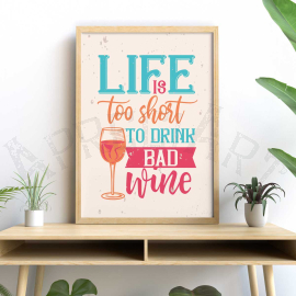 Cuadros de frases - Life is too short to drink bad wine