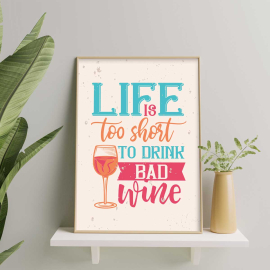 Cuadros de frases - Life is too short to drink bad wine