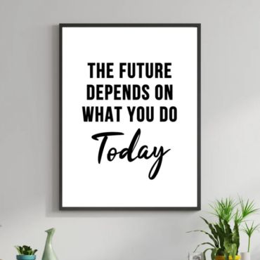 Cuadros con Frases - "The Future Depends on What You Do Today"