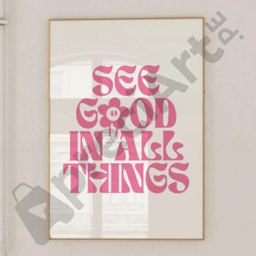 cuadro con la frase see good in all things